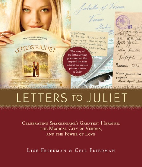 Letters to Juliet Celebrating Shakespeare's Greatest Heroine, the Magical City of Verona, and the Power of Love
