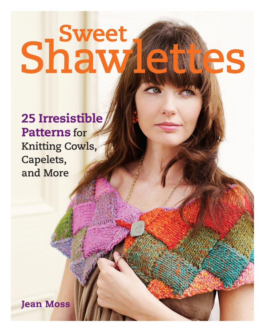 Sweet Shawlettes 25 Irresistible Patterns for Knitting Cowls, Capelets, and More