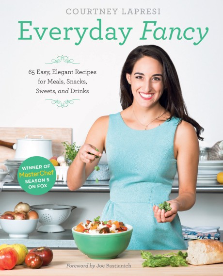Cover image for Everyday Fancy 65 Easy, Elegant Recipes for Meals, Snacks, Sweets, and Drinks from the Winner of MasterChef Season 5 on FOX