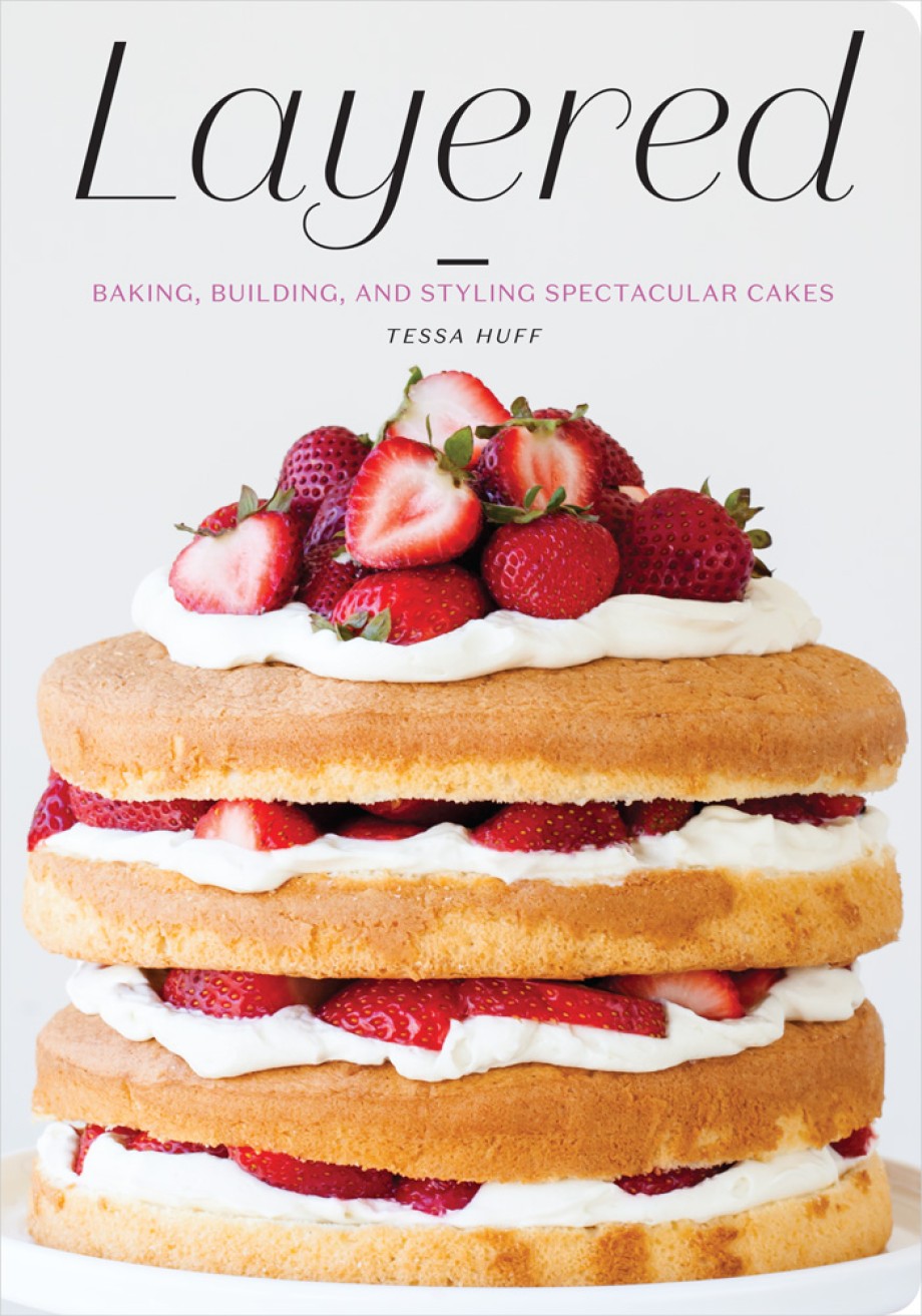 Cover for Layered Baking, Building, and Styling Spectacular Cakes