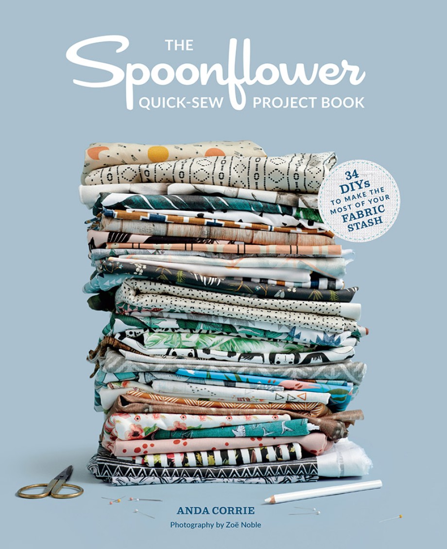 Cover for Spoonflower Quick-sew Project Book 34 DIYs to Make the Most of Your Fabric Stash