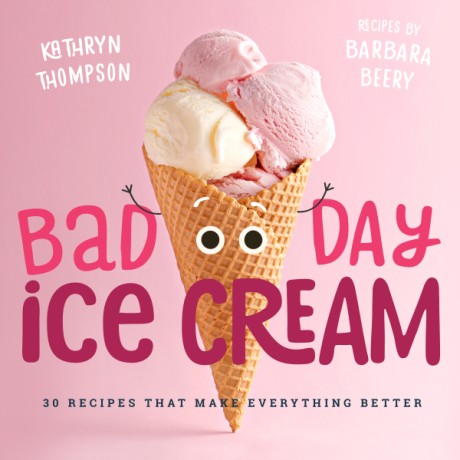 Cover image for Bad Day Ice Cream 50 Recipes That Make Everything Better
