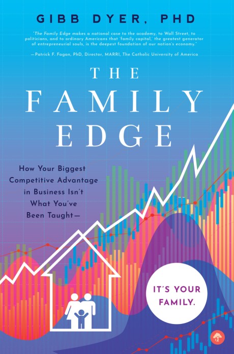 Cover image for Family Edge How Your Biggest Competitive Advantage in Business Isn't What You've Been Taught . . . It's Your Family