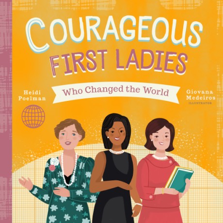 Cover image for Courageous First Ladies Who Changed the World 