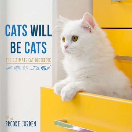 Cover image for Cats Will Be Cats The Ultimate Cat Quotebook