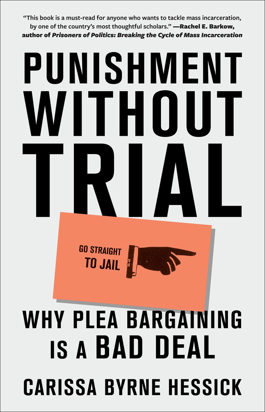 Punishment Without Trial Why Plea Bargaining Is a Bad Deal