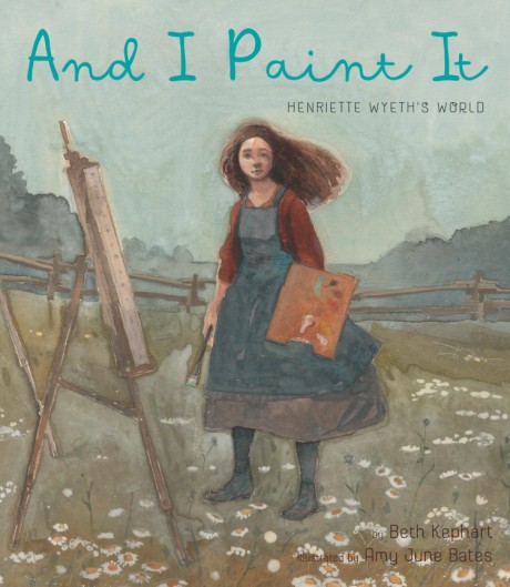 Cover image for And I Paint It Henriette Wyeth's World