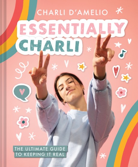 Cover image for Essentially Charli The Ultimate Guide to Keeping It Real