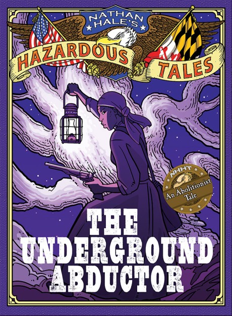 Cover image for Underground Abductor: Bigger & Badder Edition (Nathan Hale's Hazardous Tales #5) 