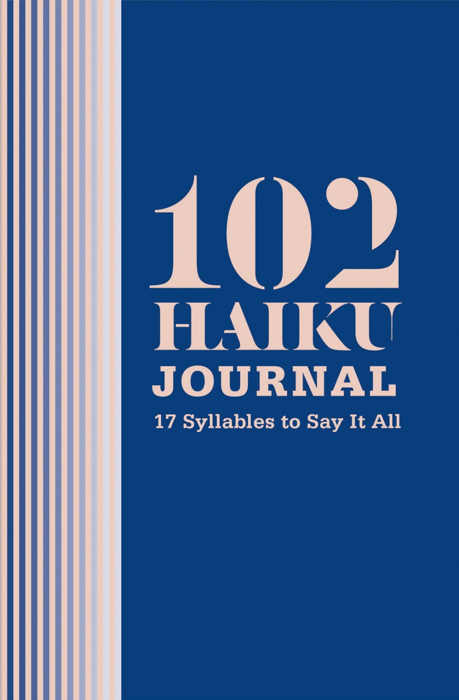 102 Haiku Journal 17 Syllables to Say It All