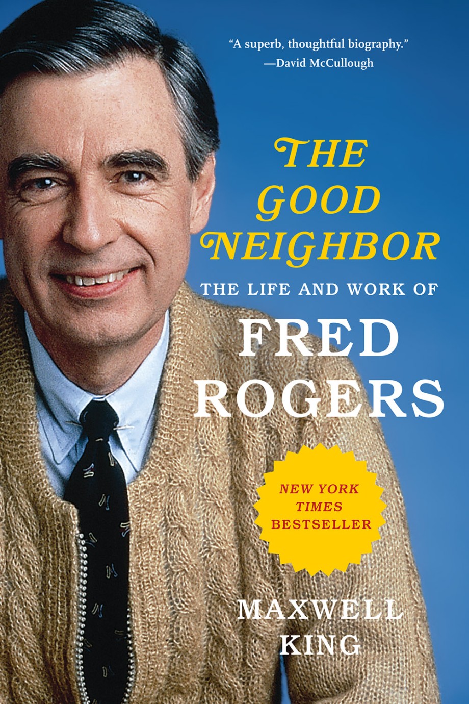 Good Neighbor The Life and Work of Fred Rogers