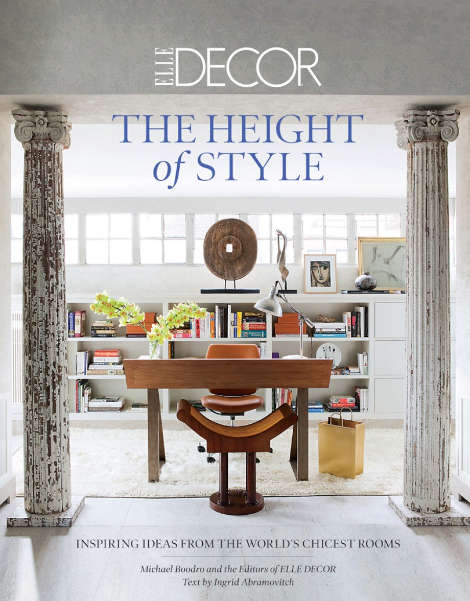 Elle Decor: The Height of Style Inspiring Ideas from the World's Chicest Rooms