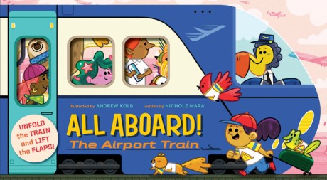 Cover image for All Aboard! The Airport Train (An Abrams Extend-a-Book) 