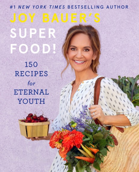 Cover image for Joy Bauer's Superfood! 150 Recipes for Eternal Youth