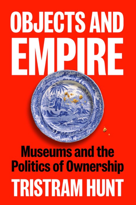 Cover image for Objects and Empire Museums and the Politics of Ownership