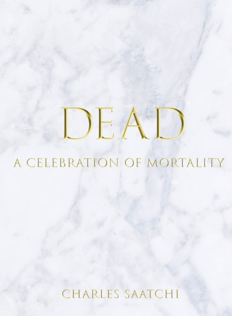 Cover image for DEAD A Celebration of Mortality