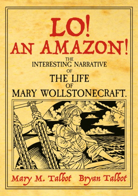 Cover image for Lo! An Amazon! The Interesting Narrative of the Life of Mary Wollstonecraft