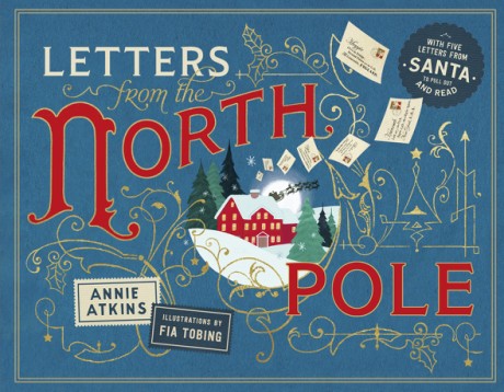 Letters from the North Pole With Five Letters from Santa Claus to Pull Out and Read