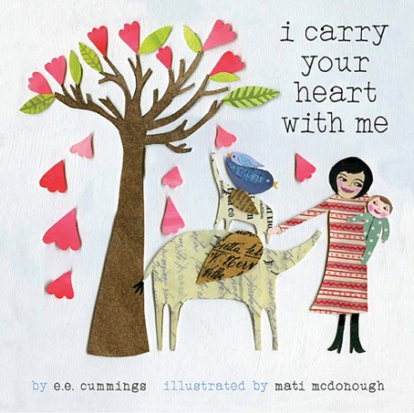 Cover image for I Carry Your Heart with Me A Picture Book