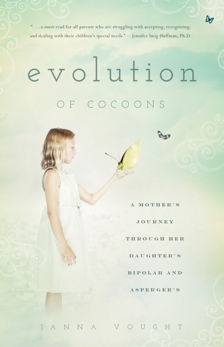 Cover image for Evolution of Cocoons A Mother's Journey Through Her Daughter's Mental Illness and Asperger's