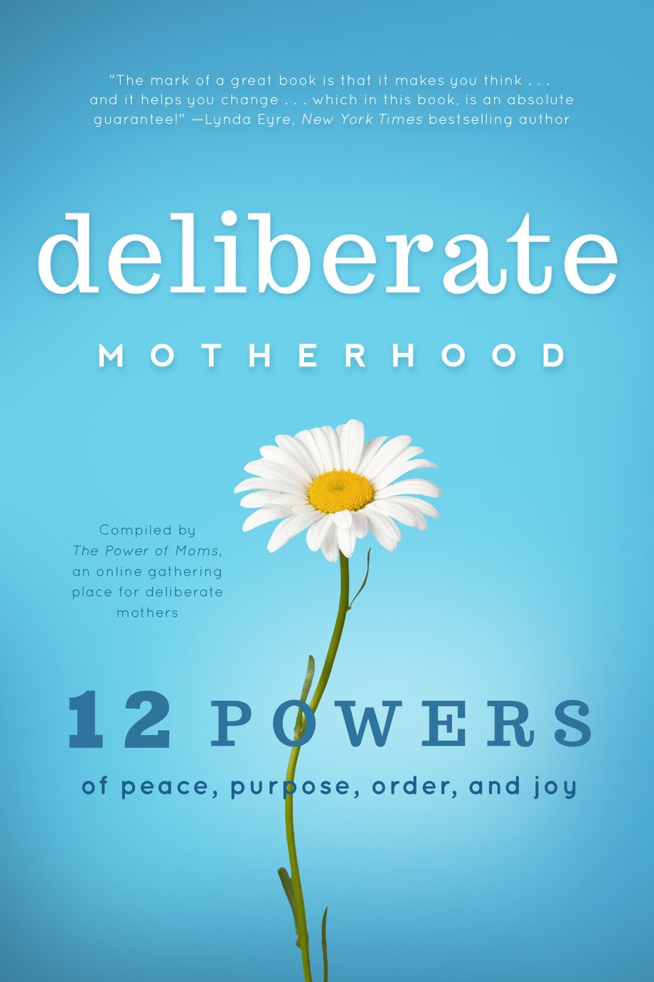 Deliberate Motherhood 12 Key Powers of Peace, Purpose, Order & Joy