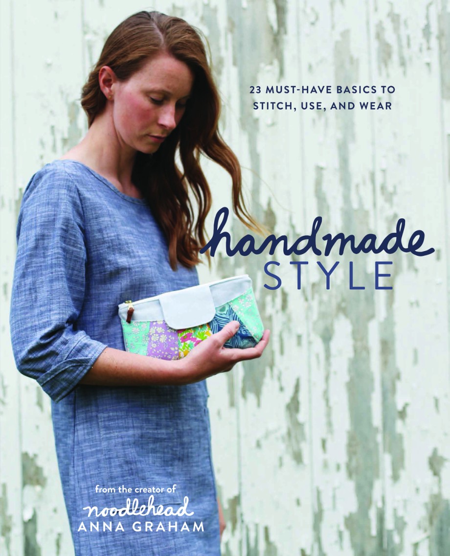Handmade Style 23 Must-Have Basics to Stitch, Use, and Wear