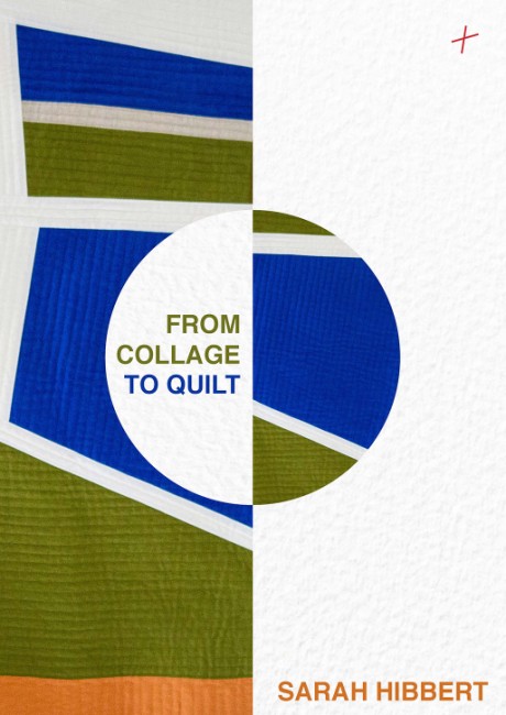 Cover image for From Collage to Quilt Inspirational Quilting from what you have