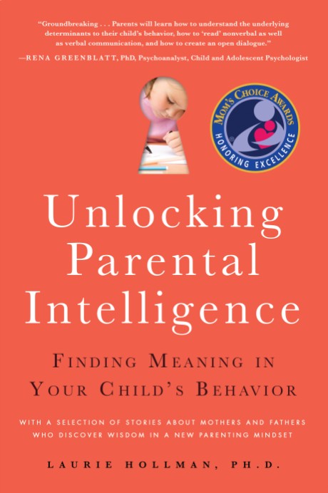 Cover image for Unlocking Parental Intelligence Finding Meaning in Your Child's Behavior