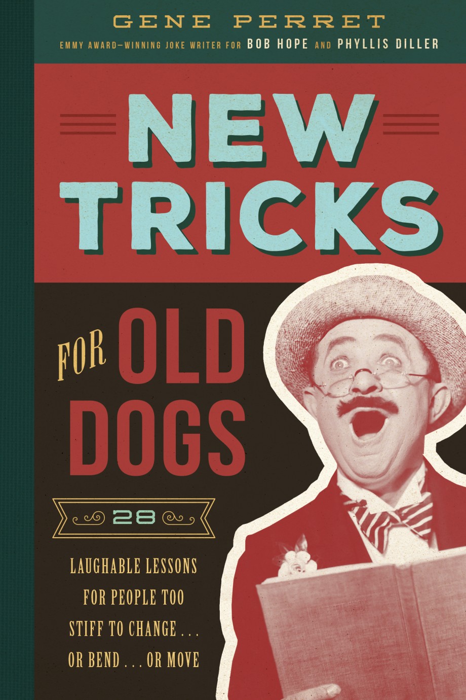 Cover for New Tricks for Old Dogs 28 Laughable Lessons for People Too Stiff to Change . . . or Bend . . . or Move