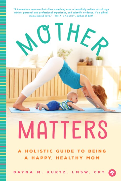 Cover image for Mother Matters A Holistic Guide to Being a Happy, Healthy Mom