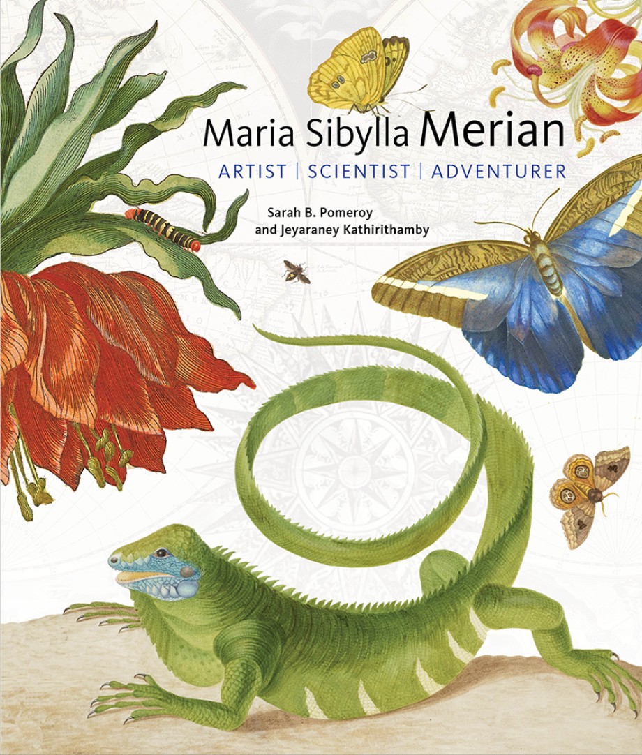 Maria Sibylla Merian Artist, Scientist, Adventurer