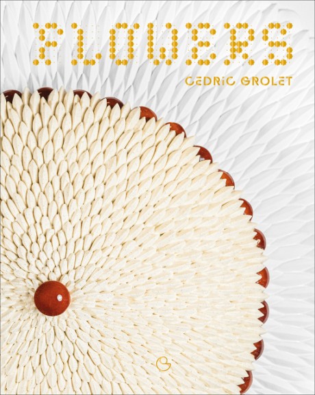 Cover image for Flowers A French Patisserie Cookbook