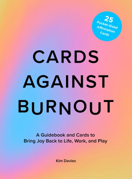 Cover image for Cards Against Burnout A Guidebook and Cards to Bring Joy Back to Life, Work, and Play