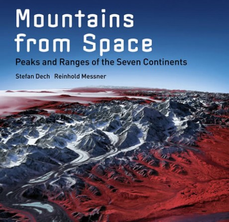 Mountains from Space Peaks and Ranges of the Seven Continents
