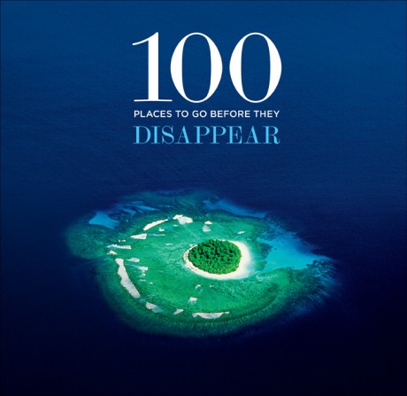 Cover image for 100 Places to Go Before They Disappear 