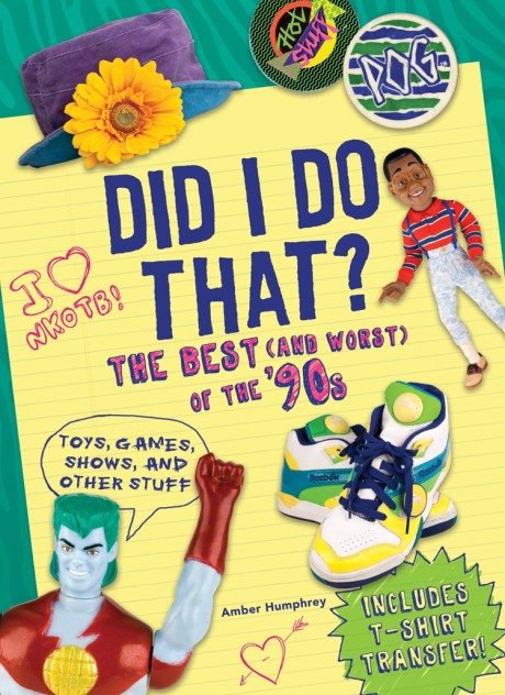 Cover image for Did I Do That? The Best (and Worst) of the '90s - Toys, Games, Shows, and Other Stuff
