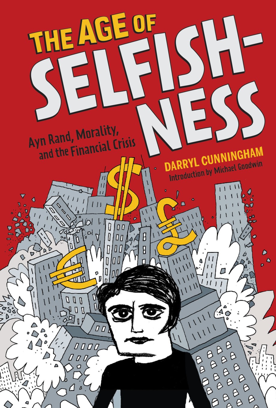 Age of Selfishness Ayn Rand, Morality, and the Financial Crisis