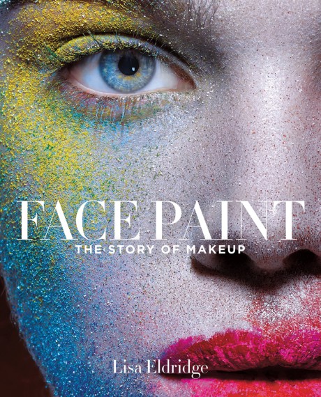 Cover image for Face Paint The Story of Makeup