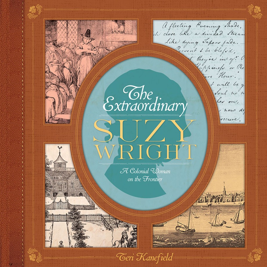 Extraordinary Suzy Wright A Colonial Woman on the Frontier