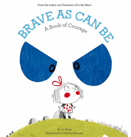 Cover image for Brave As Can Be A Book of Courage