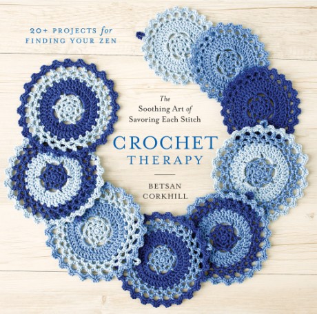 Cover image for Crochet Therapy The Soothing Art of Savoring Each Stitch