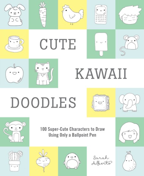 Cover image for Cute Kawaii Doodles (Guided Sketchbook) 100 Super-Cute Characters to Draw Using Only a Ballpoint Pen