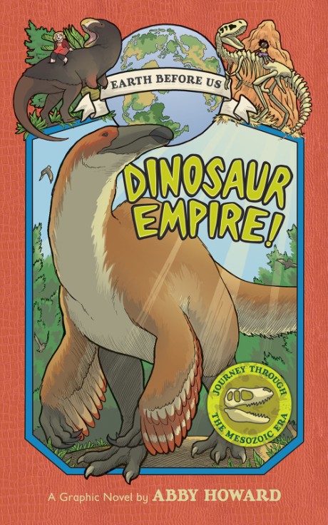 Cover image for Dinosaur Empire! (Earth Before Us #1) Journey through the Mesozoic Era