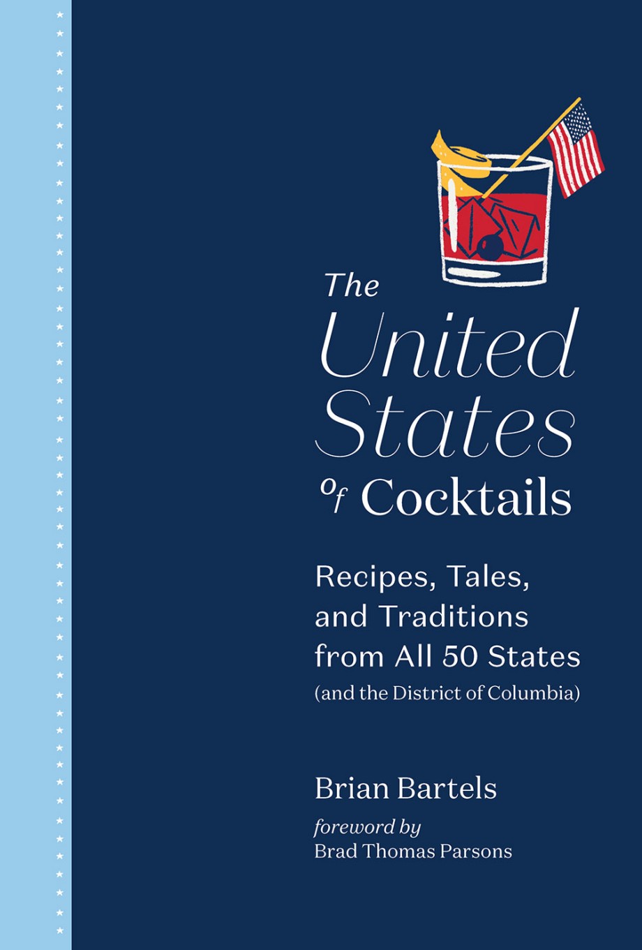 Cover for United States of Cocktails Recipes, Tales, and Traditions from All 50 States (and the District of Columbia)