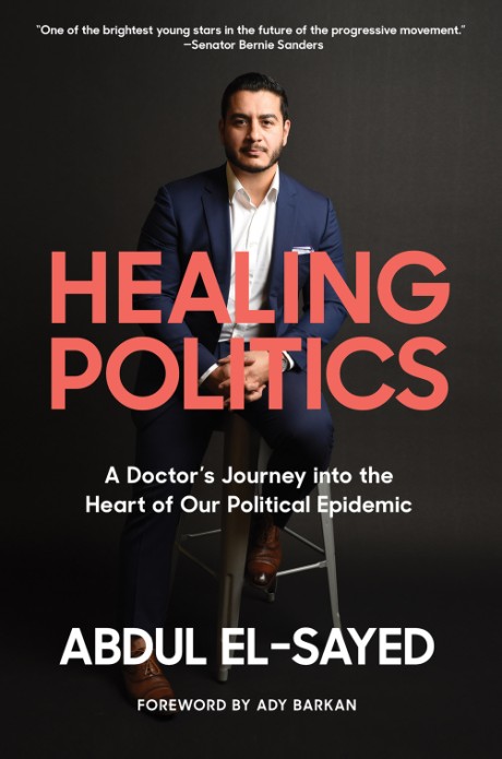 Cover image for Healing Politics A Doctor’s Journey into the Heart of Our Political Epidemic