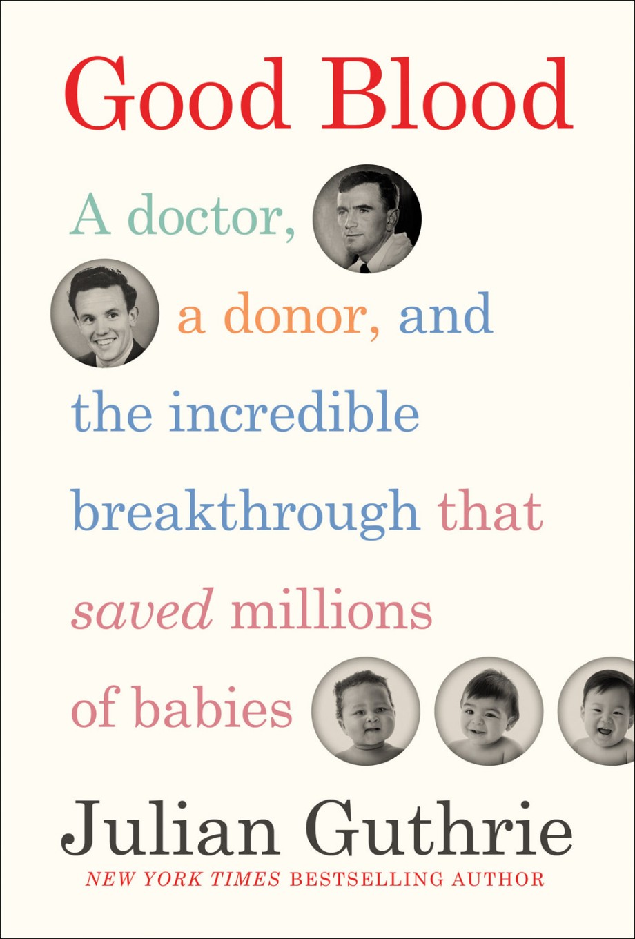 Good Blood A Doctor, a Donor, and the Incredible Breakthrough that Saved Millions of Babies