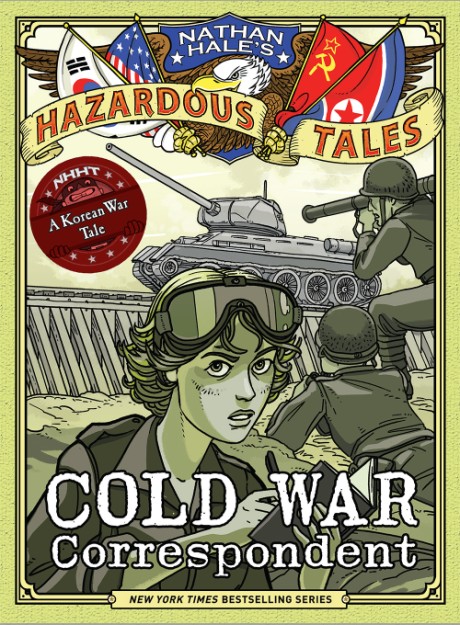 Cover image for Cold War Correspondent (Nathan Hale’s Hazardous Tales #11) A Korean War Tale