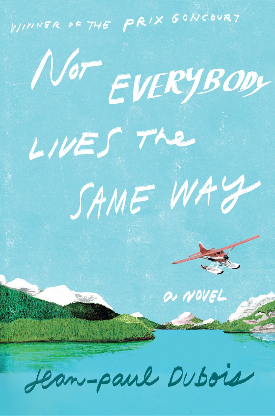 Cover for Not Everybody Lives the Same Way A Novel
