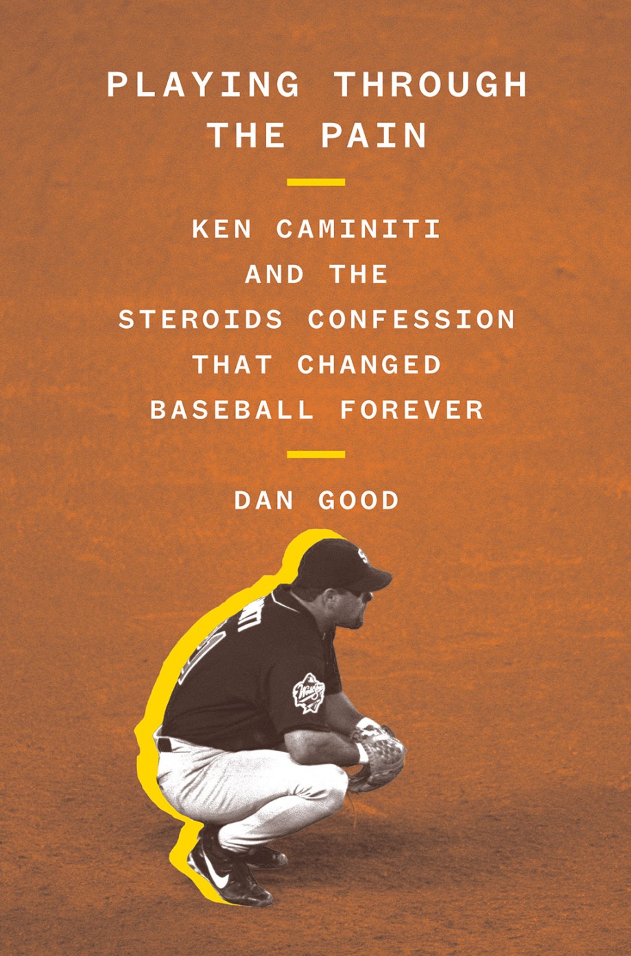 Cover for Playing Through the Pain Ken Caminiti and the Steroids Confession That Changed Baseball Forever