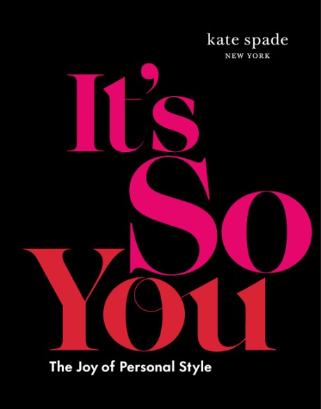 Cover image for kate spade new york: It's So You The Joy of Personal Style